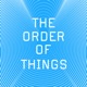 The Order of things