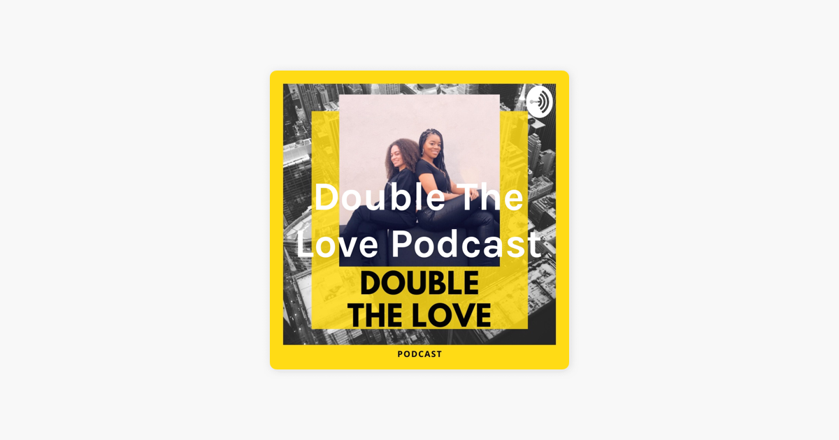 double-the-love-podcast-on-apple-podcasts