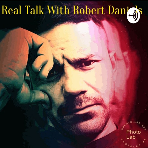 Real Talk With Robert Daniels