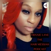 Trixxie Lane The Hair Messiah Podcast - Taniesha Ramsey-Lane