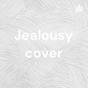 Jealousy cover - Gold Podcast