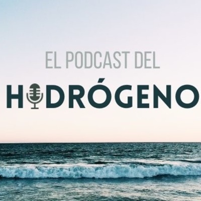 El Podcast del Hidrógeno El Podcast del Hidrógeno