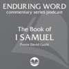 The Book of 1 Samuel – Enduring Word Media Server - David Guzik