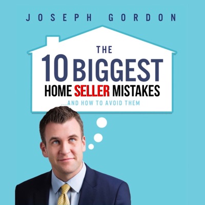 The TEN Biggest Home Seller Mistakes