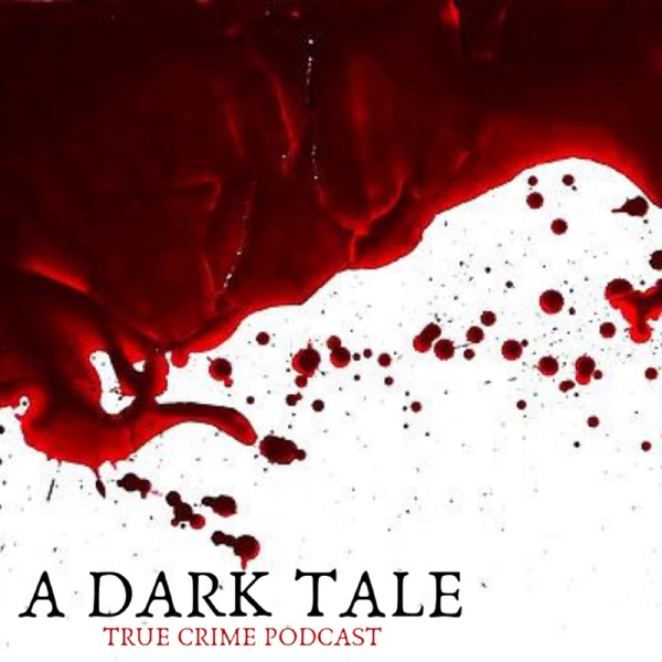 A Dark Tale True Crime Podcast