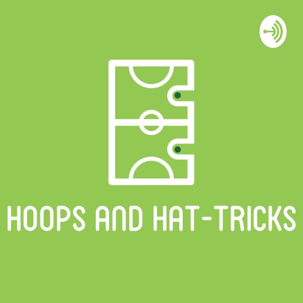 Hoops and Hat-Tricks Podcast