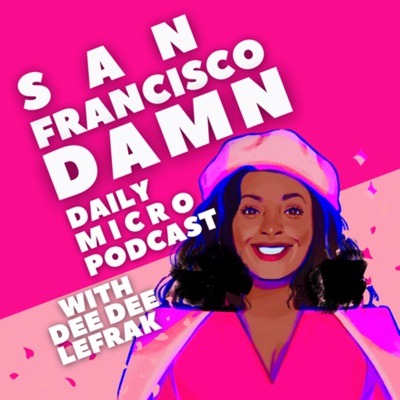 San Francisco Damn Podcast with Dee Dee Damn:Dee Dee Damn