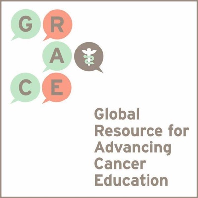 GRACEcast - Discussions with the Global Resource for Advancing Cancer Education