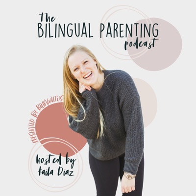 Bilingual Parenting Podcast Bilingual Parenting Podcast
