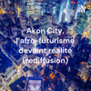 Akon City, l'afro-futurisme devient réalité (rediffusion) - Else Legroz