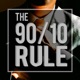 The 90/10 Rule