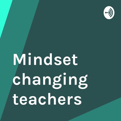 Mindset changing teachers