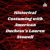 Historical Costuming with American Duchess's Lauren Stowell artwork