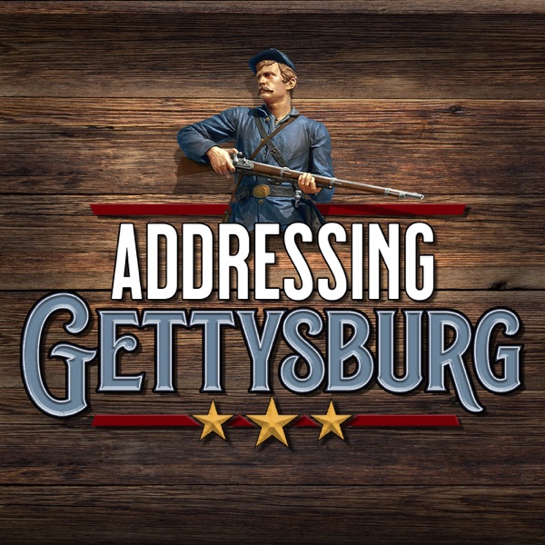 Addressing Gettysburg Podcast