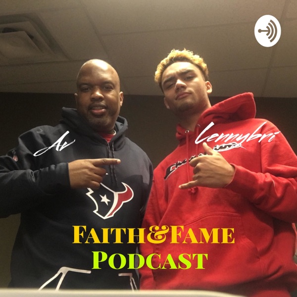 Faith And Fame Prodcast With Lennybri And AV