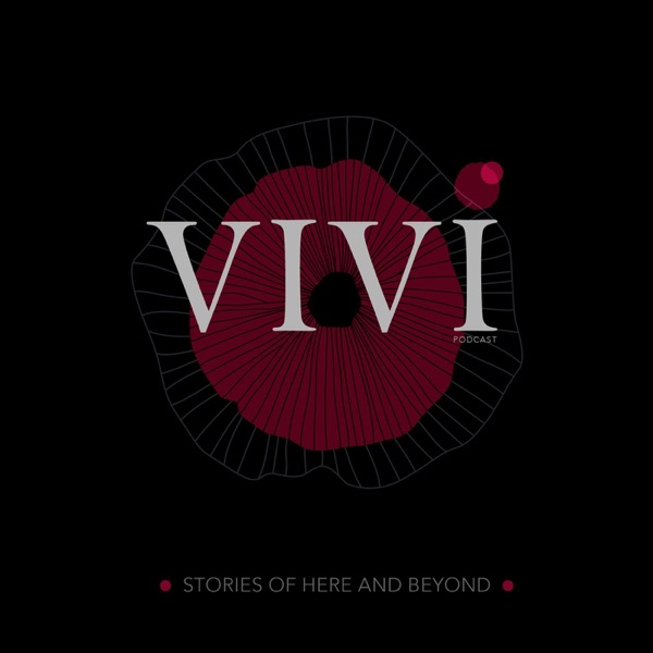 VIVI Podcast: Stories of here and beyond - Vivi Podcast -