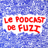 LE PODCAST DE FUZI - fuzi