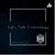 Let’s Talk Criminology