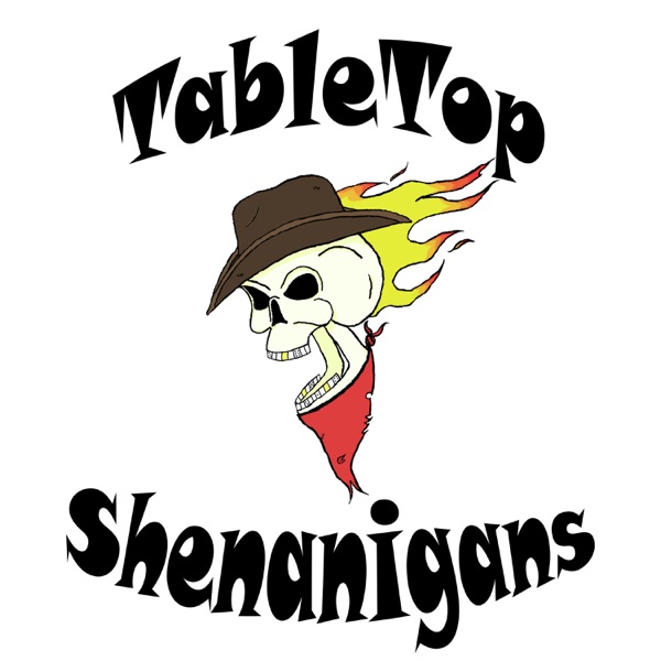 Table Top Shenanigans