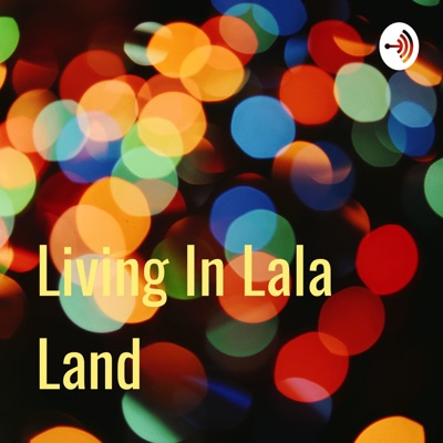 Living In Lala Land