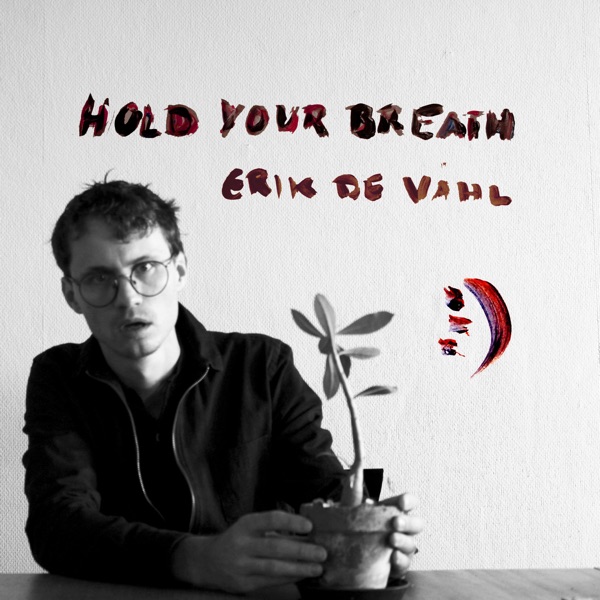 Erik de Vahl  - Hold Your Breath