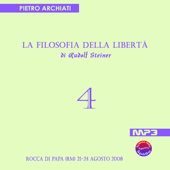 La Filosofia della Libertà di Rudolf Steiner - 4° Seminario - Rocca di Papa (RM), dal 21 al 24 agosto 2008 - LiberaConoscenza.it
