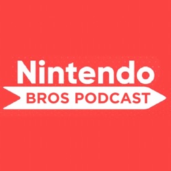 Zelda:TOTK Final Trailers and Hype Check - Nintendo Bros. Podcast (Ep.48)
