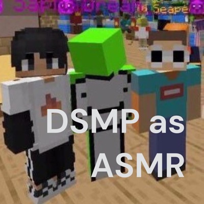 DSMP as ASMR:eva
