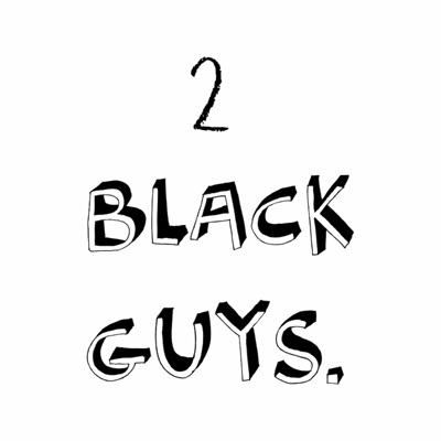 2 Black Guys Podcast