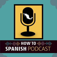 How to Spanish Podcast podcast