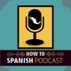 How to Spanish Podcast