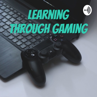 Learning Through Gaming