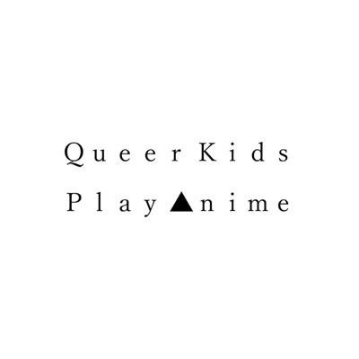 Queer Kids Play Anime