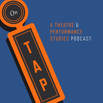 On TAP: A Theatre and Performance Studies Podcast