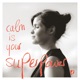 Calm is your Superpower