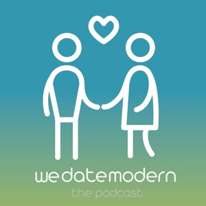 We Date Modern - The Podcast