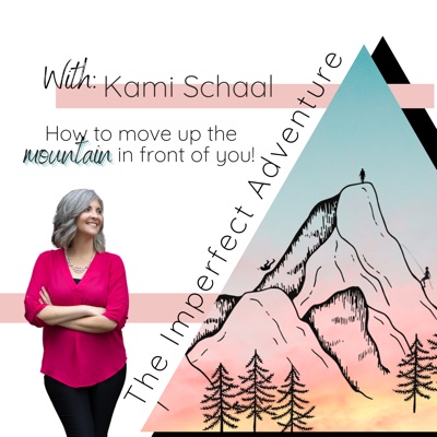 The Imperfect Adventure with Kami Schaal