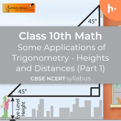 Heights and Distances (Part 1) |  Some Applications of Trigonometry | CBSE | Class 10 | Math