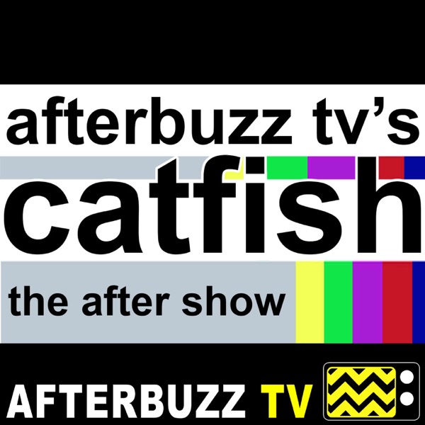 Catfish: The TV Show After Show – AfterBuzz TV Network