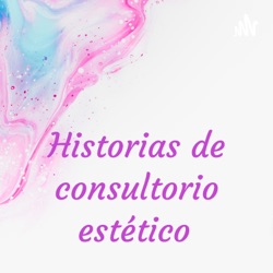 Historias de consultorio estético : Me presento !