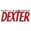 Deeply Discussing Dexter - Deeply Discussing Dexter