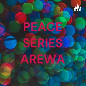 PEACE SERIES AREWA