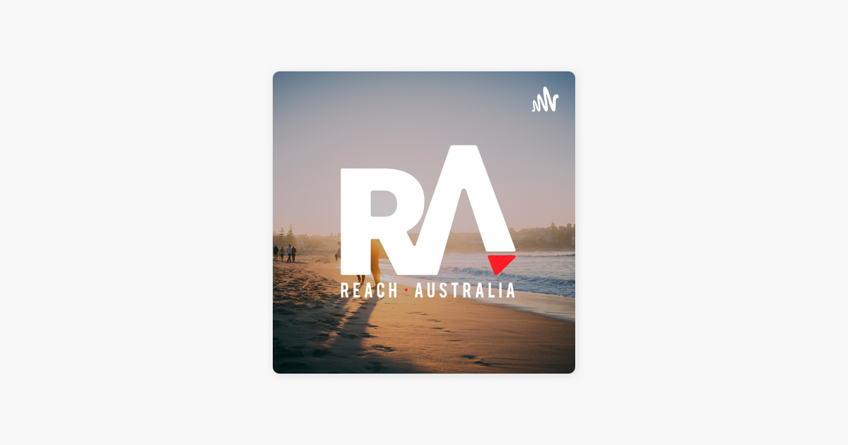 ‎Reach Australia Podcast on Apple Podcasts