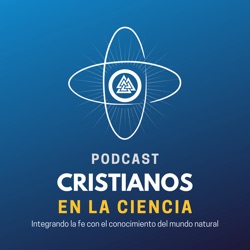 Episodio 1: ¿Por qué todos los cristianos debemos estudiar ciencia?