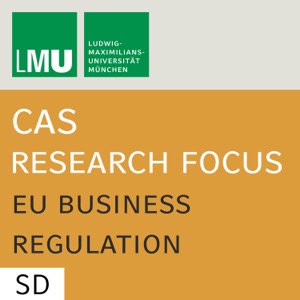 Center for Advanced Studies (CAS) Research Focus EU Business Regulation (LMU) - SD