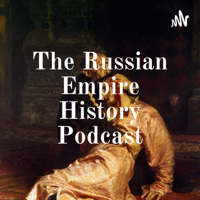 The Russian Empire History Podcast podcast