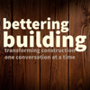 Bettering Building - Transforming Construction One Conversation at a Time - Ralph Kreider