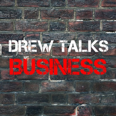 Drew Talks Business- investing, entrepreneurship, marketing, starting or growing a business, & finance