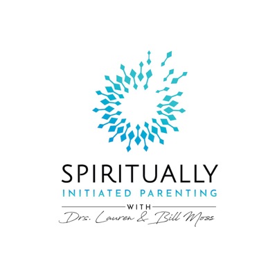 Spiritually Initiated Parenting with Drs. Lauren & Bill Moss