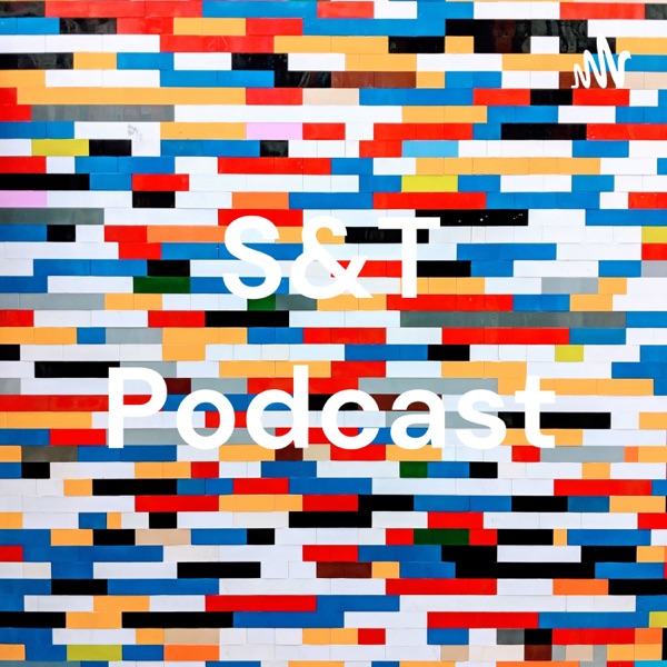 S&T Podcast